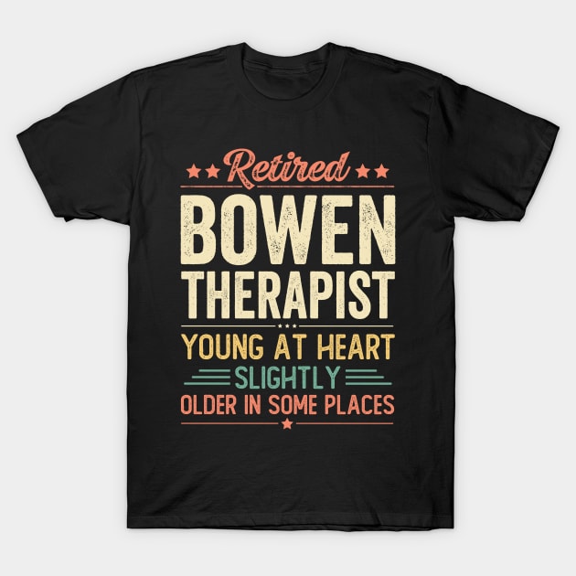 Retired Bowen Therapist T-Shirt by Stay Weird